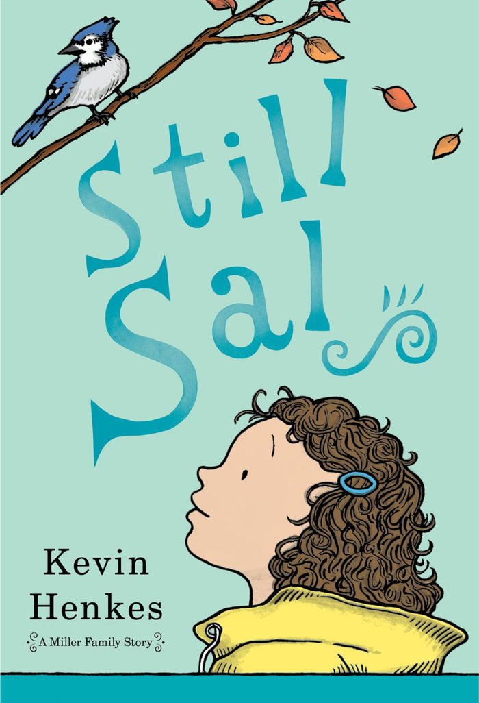 Still Sal: A Newbery Honor Author's Heartwarming Story About Friendship, Resilience, and First Day Courage (A Miller Family Story, 4) by Kevin Henkes - Hardcover cover