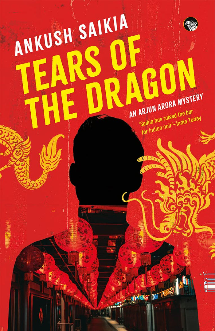 Speaking Tiger Publishing Private Limited Tears Of The Dragon An Arjun Arora Mystery. by Ankush Saikia - Paperback cover