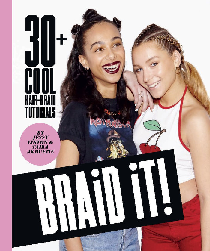 Braid it!: 30+ Cool Hair-Braid Tutorials by Taiba Akhuetie - Hardcover cover