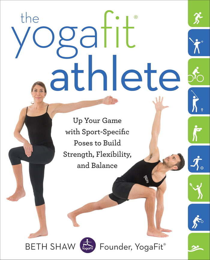 The YogaFit Athlete: Up Your Game with Sport-Specific Poses to Build Strength, Flexibility, and Balance by Beth Shaw - Paperback cover