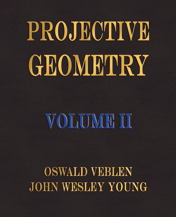 Projective Geometry - Volume II by Oswald Veblen - Paperback cover
