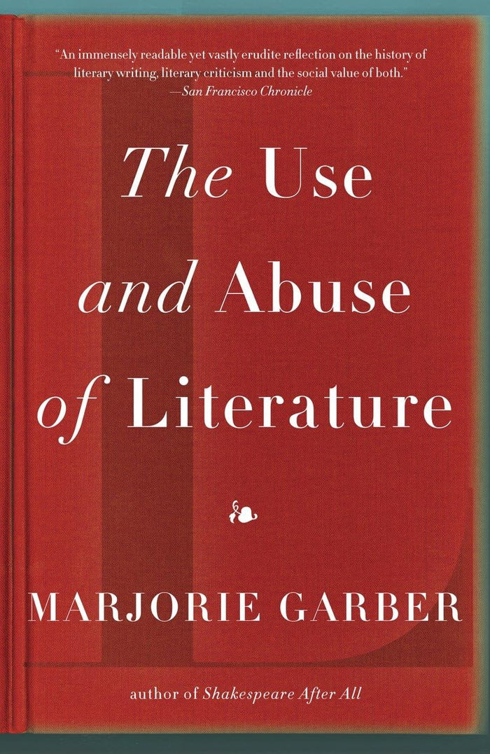 The Use and Abuse of Literature by Marjorie Garber - Paperback cover