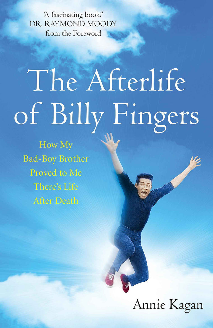 Front cover of the book 'The Afterlife of Billy Fingers: Life, Death and Everything Afterwards' by Annie Kagan.