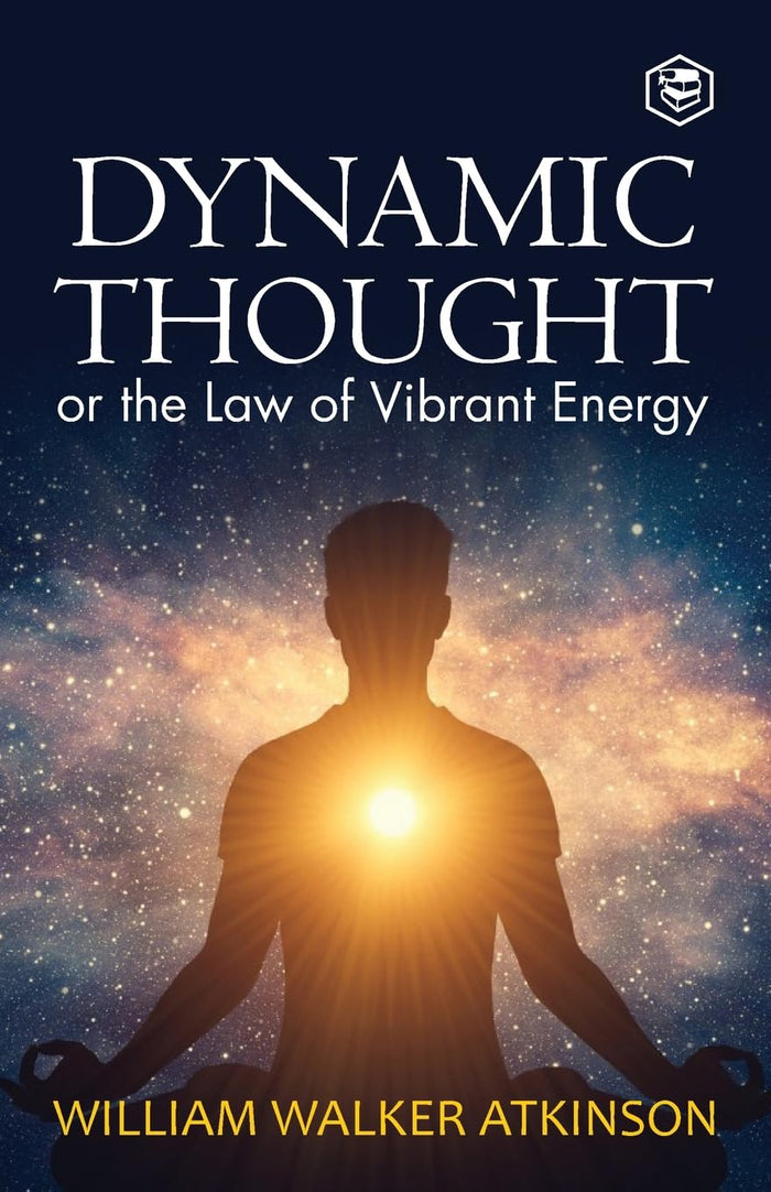 Dynamic Thought: Or, The Law of Vibrant Energy by William Walker Atkinson - Paperback cover