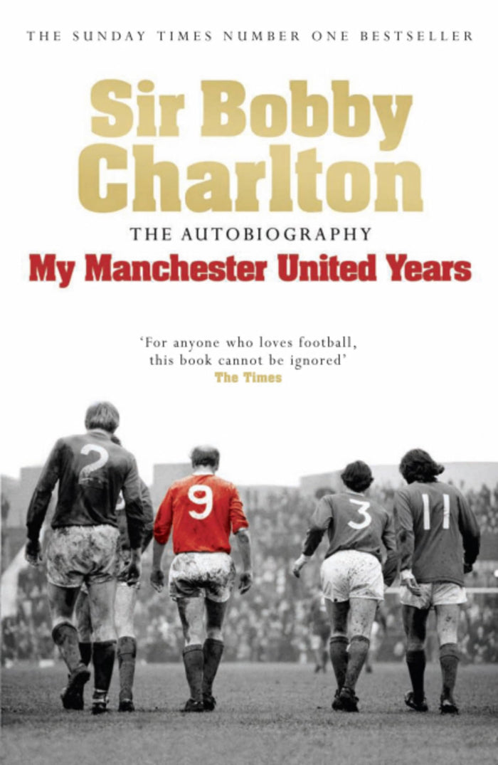 My Manchester United Years: The autobiography of a footballing legend and hero by Bobby Charlton - Paperback cover