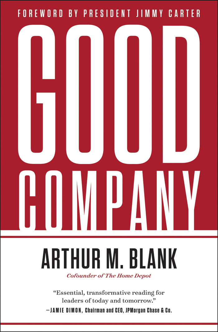 Good Company: How Values-Driven Leadership Creates Success―Lessons from The Home Depot and the NFL by Arthur M. Blank - Hardcover cover