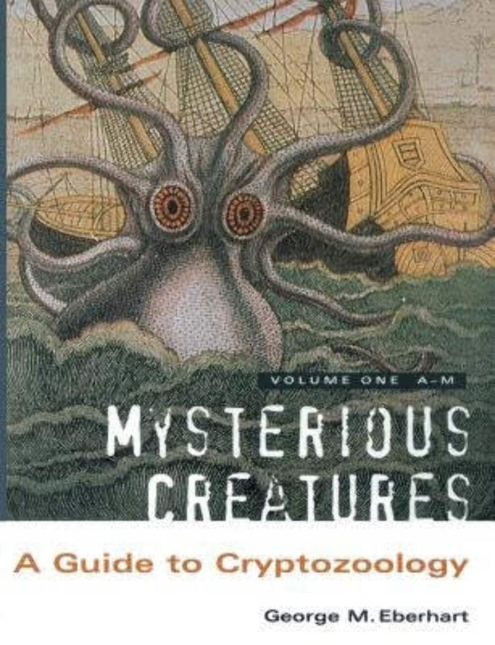 Mysterious Creatures: A Guide to Cryptozoology - Volume 1 by George M Eberhart - Paperback cover