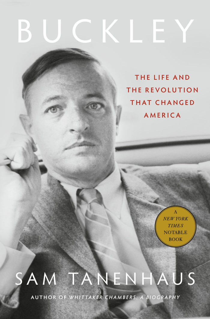 Buckley: The Life and the Revolution That Changed America by Sam Tanenhaus - Hardcover cover