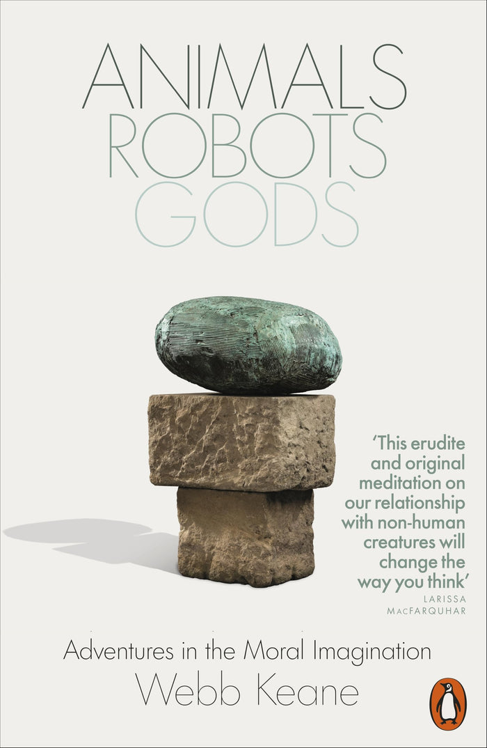 Animals, Robots, Gods: Adventures in the Moral Imagination by Webb Keane - Paperback cover