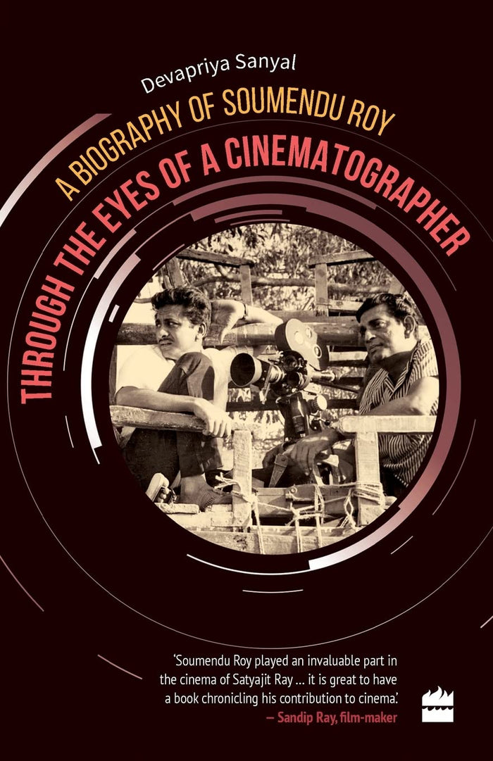 Through the Eyes of a Cinematographer: A Biography of Soumendu Roy by Devapriya Sanyal - Paperback cover