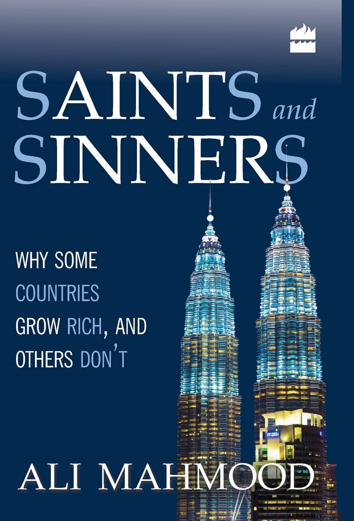 Saints And Sinners: Why Some Countries Grow Rich,And Others Don't by Ali Mahmood - Hardcover cover