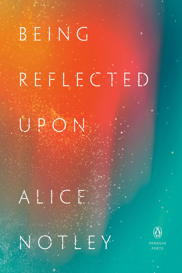 Being Reflected Upon (Penguin Poets) by Alice Notley - Paperback cover