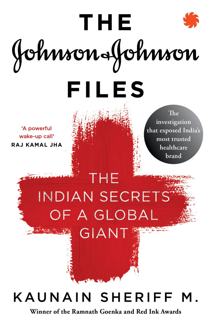 The Johnson & Johnson Files : The Indian Secrets of a Global Giant by Kaunain Sheriff M. - Paperback cover
