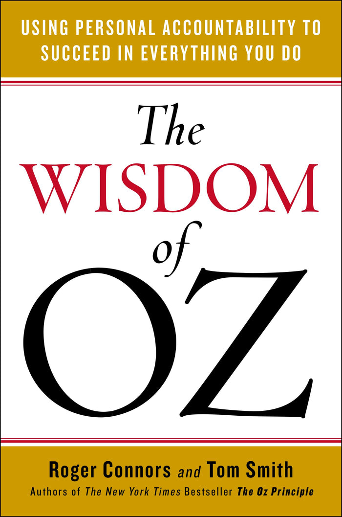 The Wisdom of Oz: Using Personal Accountability to Succeed in Everything You Do by Tom Smith - Hardcover cover