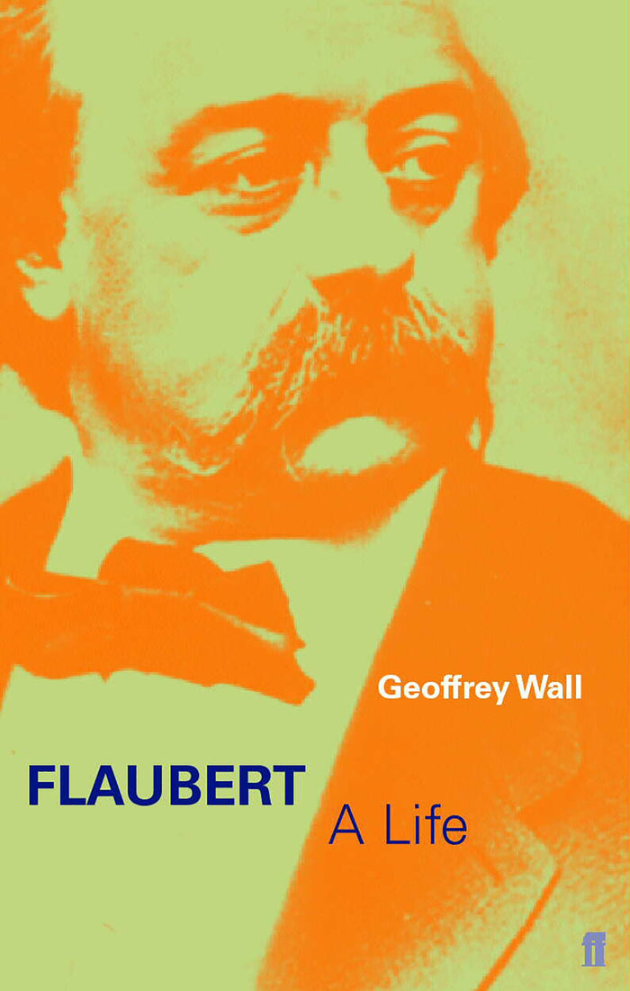 Flaubert : A Life by Geoffrey Wall - Paperback cover