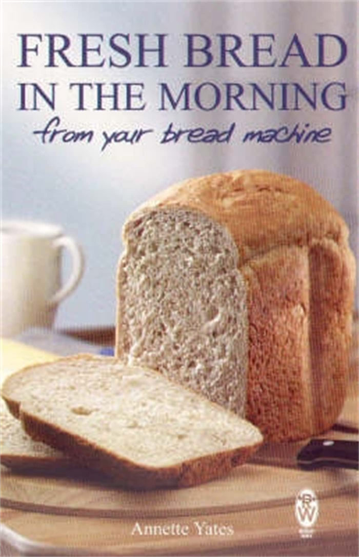 Fresh Bread in the Morning (From Your Bread Machine) by Annette Yates - Paperback cover