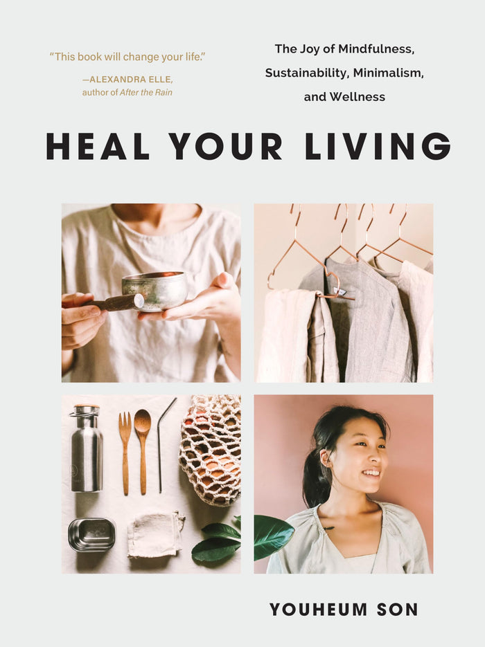 Heal Your Living: The Joy of Mindfulness, Sustainability, Minimalism, and Wellness by Youheum Son - Paperback cover