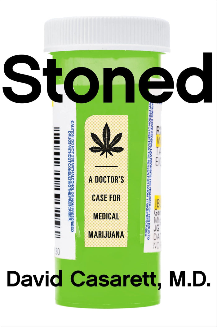 Stoned: A Doctor's Case for Medical Marijuana by David Casarett M.D. - Hardcover cover