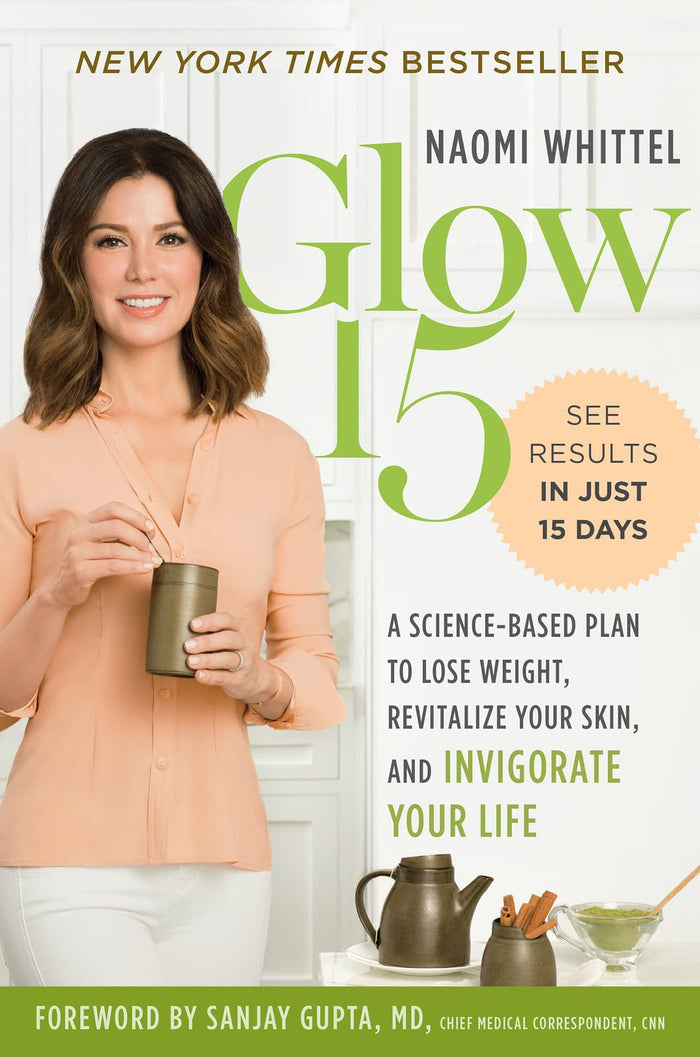 Glow15: A Science-Based Plan to Lose Weight, Revitalize Your Skin, and Invigorate Your Life by Naomi Whittel - Hardcover cover