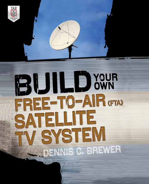 Build Your Own Free-to-Air (FTA) Satellite TV System by Dennis C. Brewer - Paperback cover