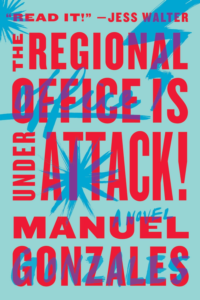 The Regional Office Is Under Attack!: A Novel by Manuel Gonzales - Paperback cover