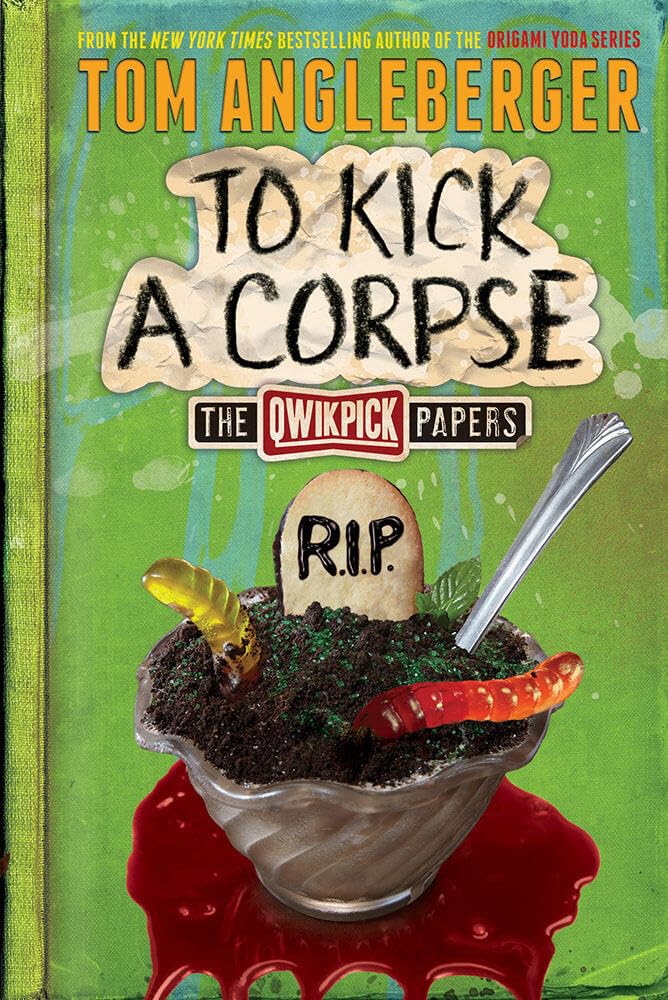 To Kick a Corpse: The Qwikpick Papers by Tom Angleberger - Hardcover cover