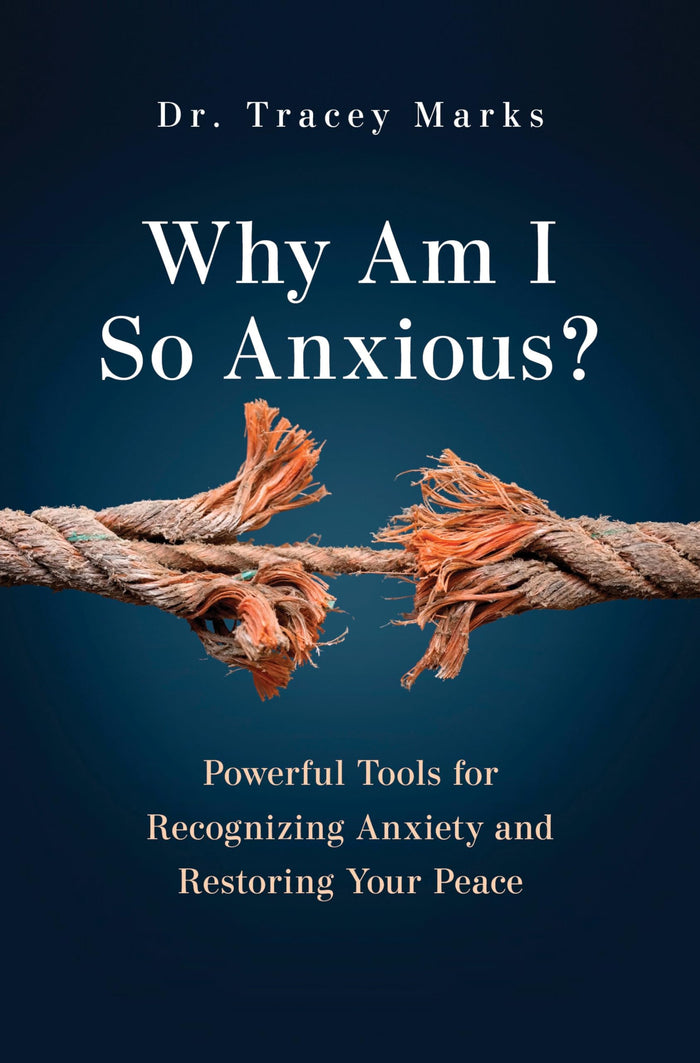 Why Am I So Anxious?: Powerful Tools for Recognizing Anxiety and Restoring Your Peace by Tracey Marks - Paperback cover