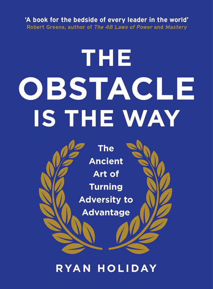 Front cover of the book 'The Obstacle is the Way: The Ancient Art of Turning Adversity to Advantage' by Holiday, Ryan.