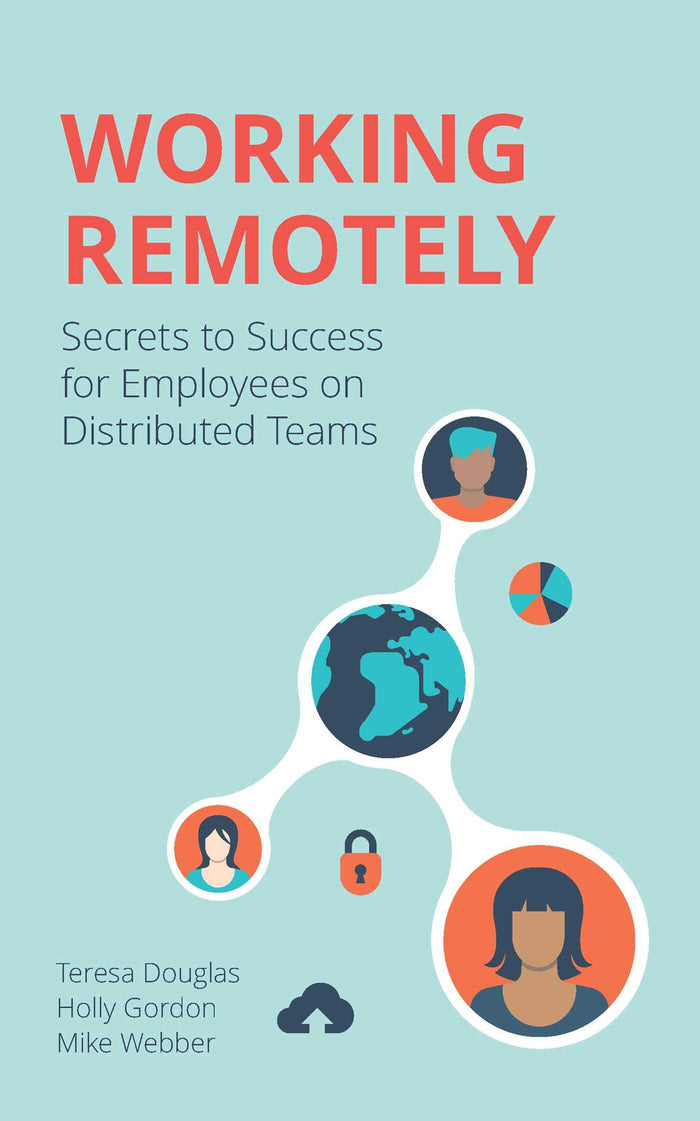 Working Remotely: Secrets to Success for Employees on Distributed Teams by Teresa Douglas - Paperback cover