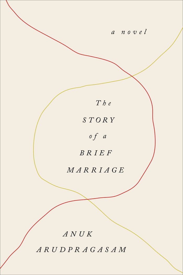 The Story of a Brief Marriage: A Novel by Anuk Arudpragasam - Hardcover cover