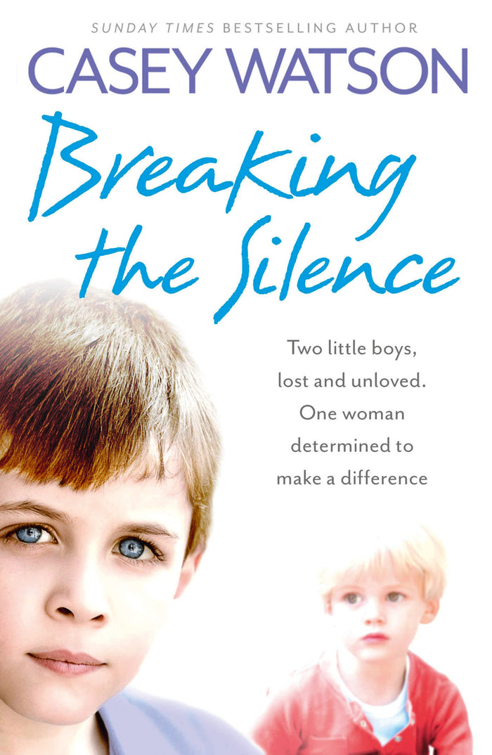 Breaking the Silence: Two little boys, lost and unloved. One foster carer determined to make a difference. by Casey Watson - Paperback cover