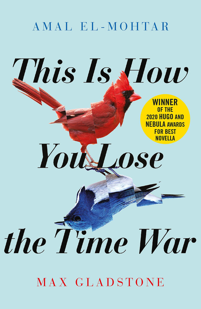This is how you lose the time war by Amal El Mohtar - Paperback cover