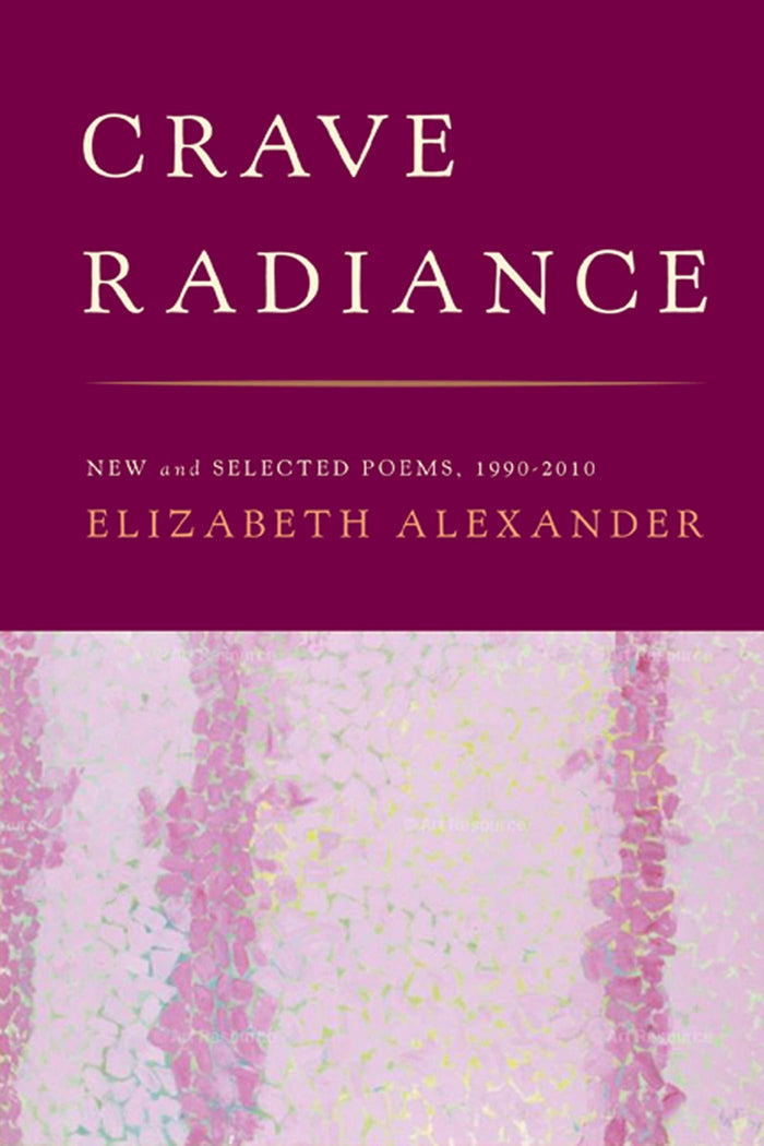 Crave Radiance: New and Selected Poems 1990-2010 by Elizabeth Alexander - Paperback cover