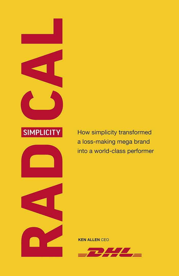 Radical Simplicity: How Simplicity Transformed a Loss-making Mega Brand into a World-class Performer by Ken Allen - Hardcover cover