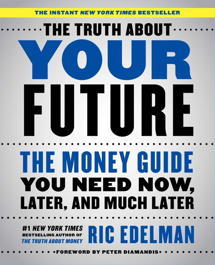 The Truth About Your Future: The Money Guide You Need Now, Later, and Much Later by Ric Edelman - Paperback cover