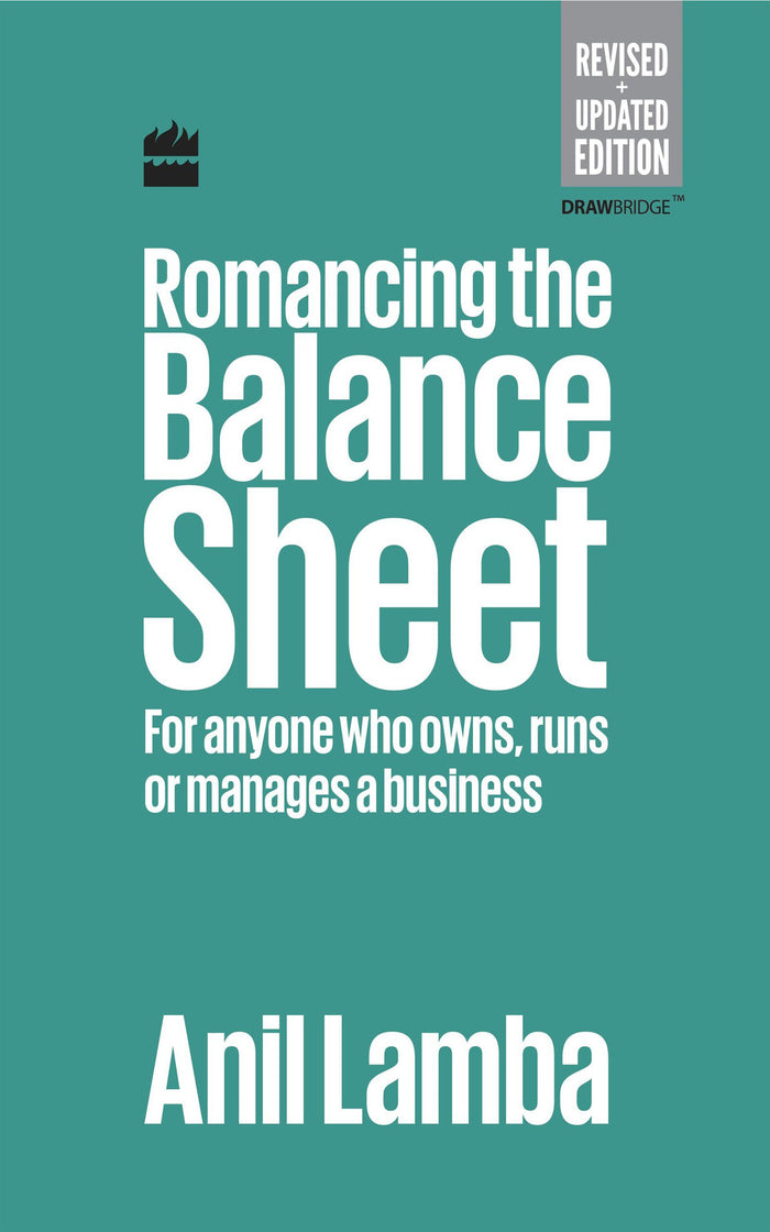 Romancing the Balance Sheet: For Anyone Who Owns, Runs or Manages a Business by Anil Lamba - Hardcover cover