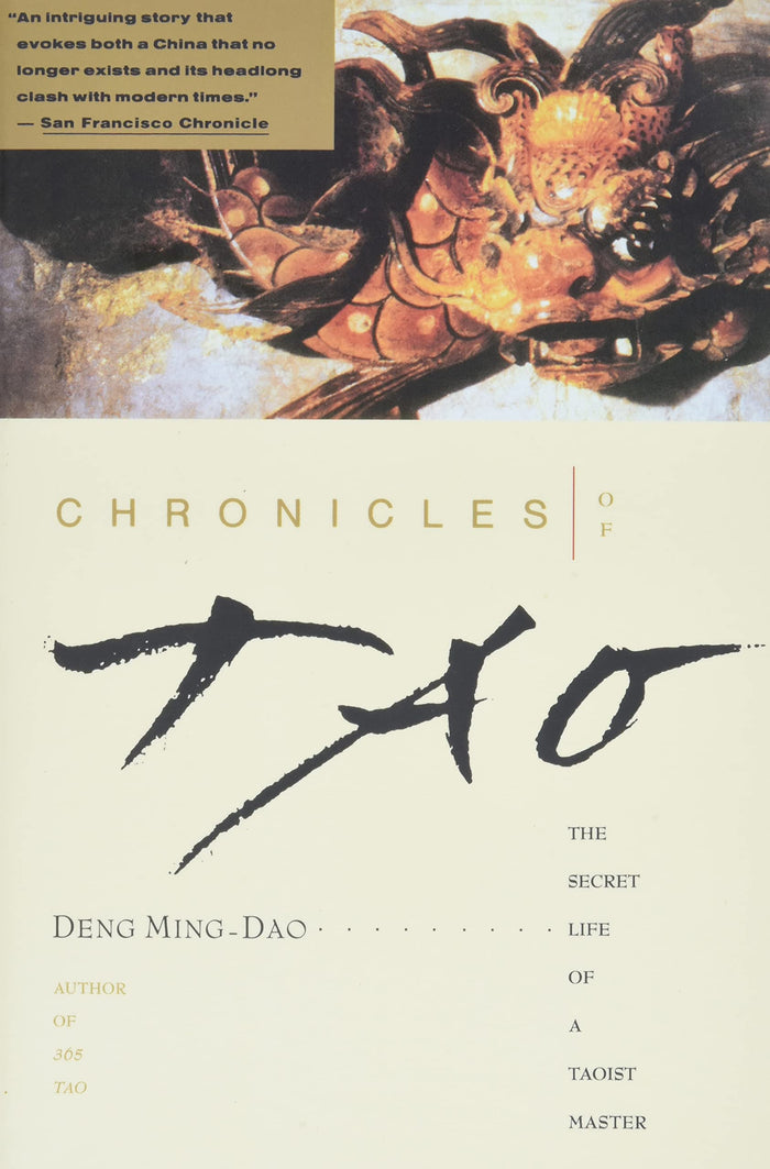 Chronicles of Tao: The Secret Life of a Taoist Master – A Spiritual Odyssey from Revolutionary China to Golden Gloves Boxing in America by Ming-dao Deng - Paperback cover