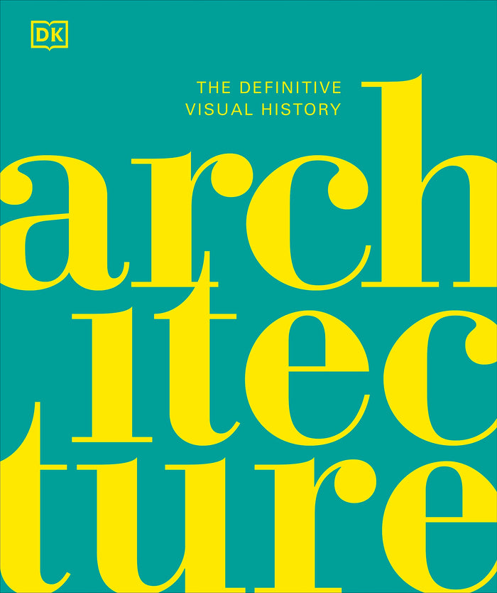 Architecture: The Definitive Visual History (DK Definitive Cultural Histories) by D.K. Publishing - Hardcover cover