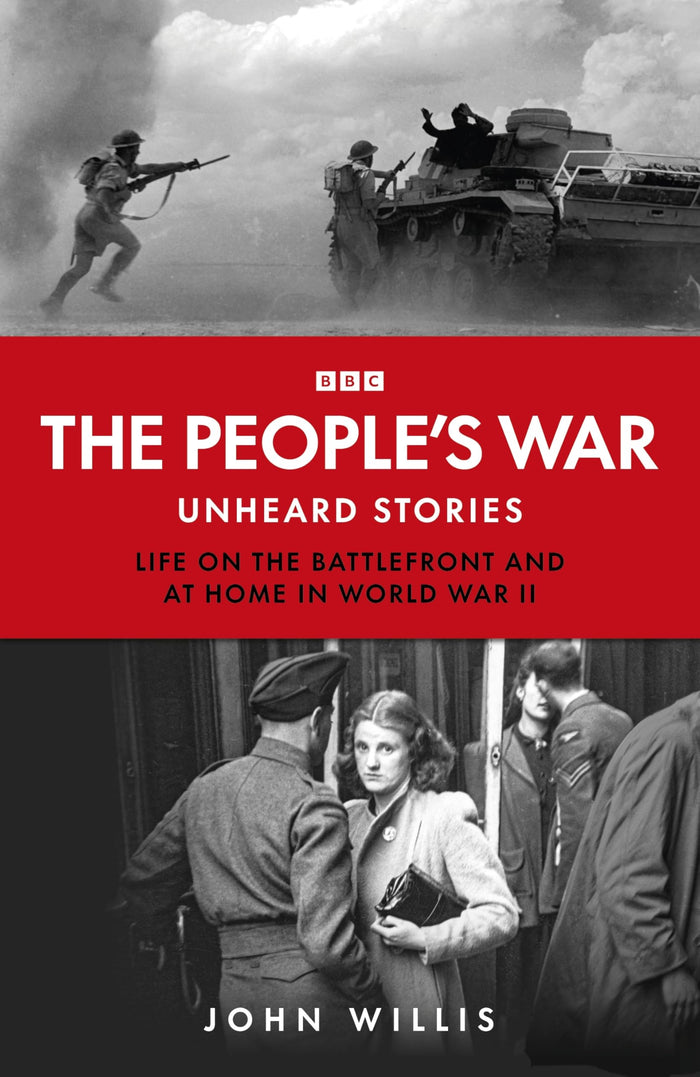 The People’s War: Forgotten Voices from World War Two by John Willis - Hardcover cover