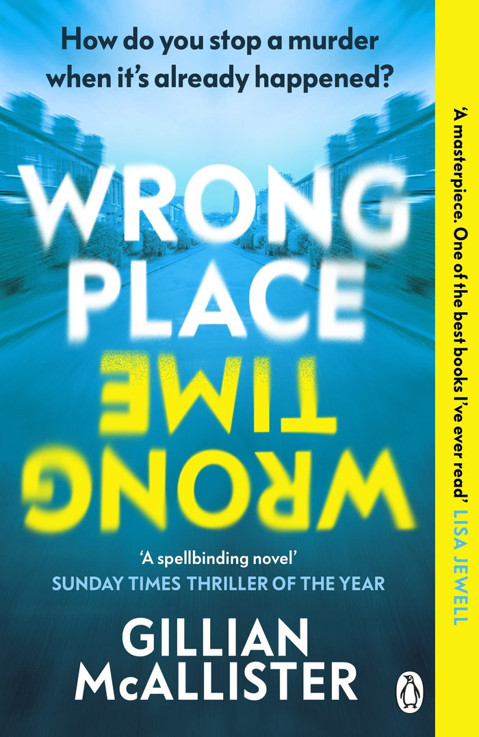 Wrong Place Wrong Time: How do you stop a murder when it’s already happened? by Gillian McAllister - Paperback cover