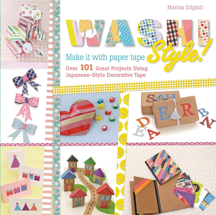 Washi Style!: Over 101 Great Projects Using Japanese-Style Decorative Tape by Marisa Edghill - Paperback cover