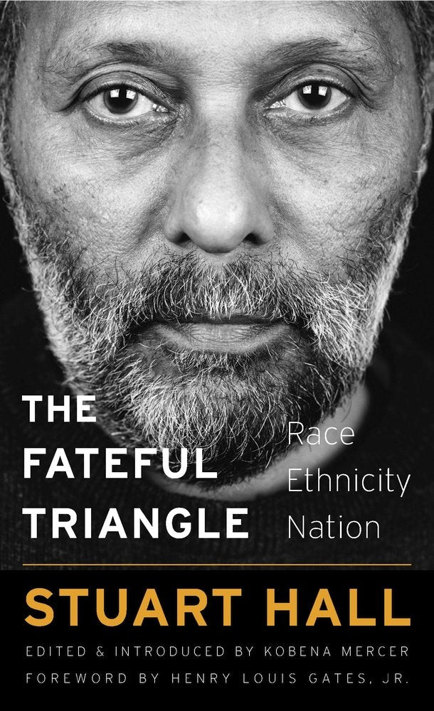 The Fateful Triangle: Race, Ethnicity, Nation (The W. E. B. Du Bois Lectures) by Stuart Hall - Hardcover cover