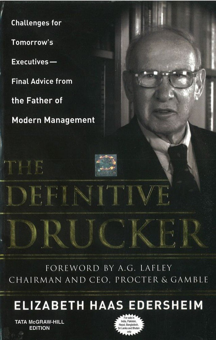 The Definitive Drucker: Challenges For Tomorrow's Executives -- Final Advice From the Father of Modern Management by Elizabeth Haas(Author) Edersheim and A. G.(Foreword by) Lafley - Hardcover cover