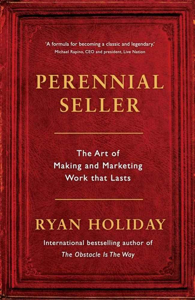 Front cover of the Paperback book 'Perennial Seller: The Art of Making and Marketing Work that Lasts' by Ryan, Holiday.