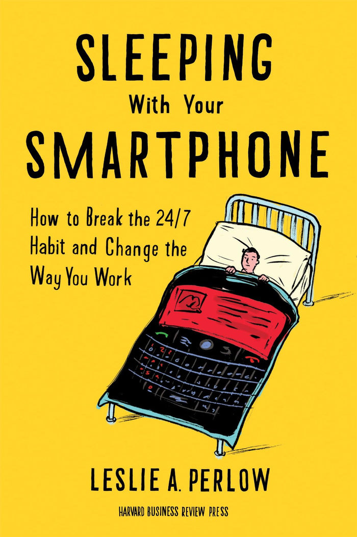 Sleeping with Your Smartphone by Leslie A. Perlow - Hardcover cover
