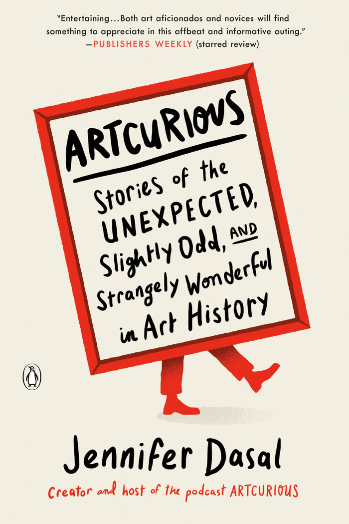 ArtCurious: Stories of the Unexpected, Slightly Odd, and Strangely Wonderful in Art History by Jennifer Dasal - Paperback cover
