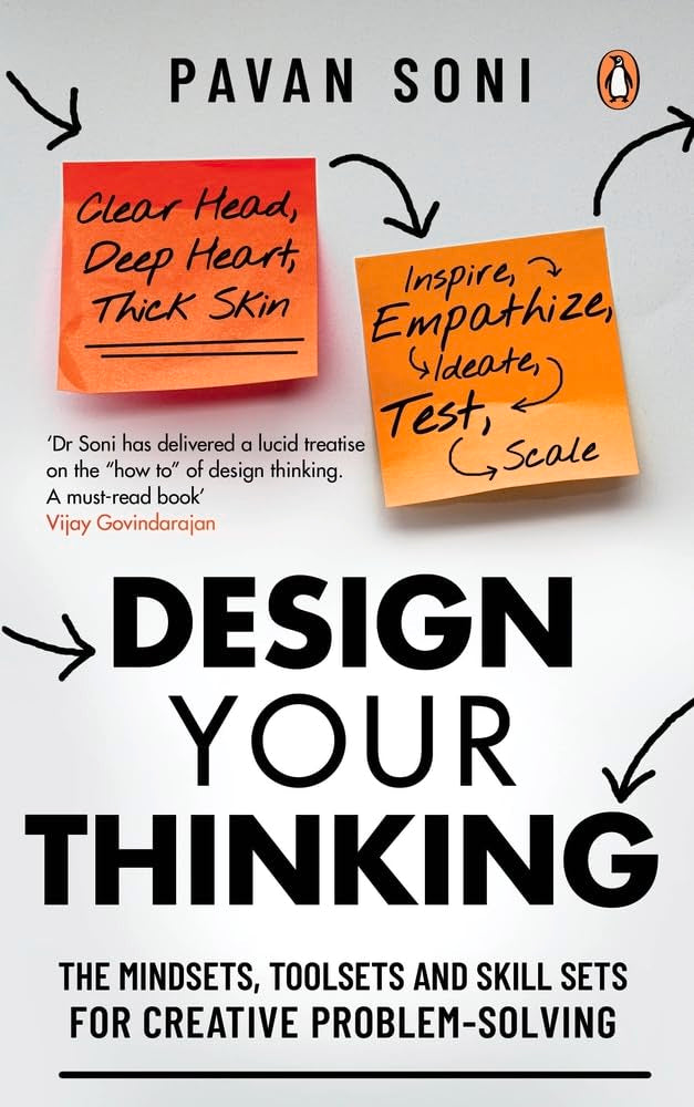 Design Your Thinking: The Mindsets, Toolsets and Skill Sets for Creative Problem-solving by Pavan Soni - Hardcover cover