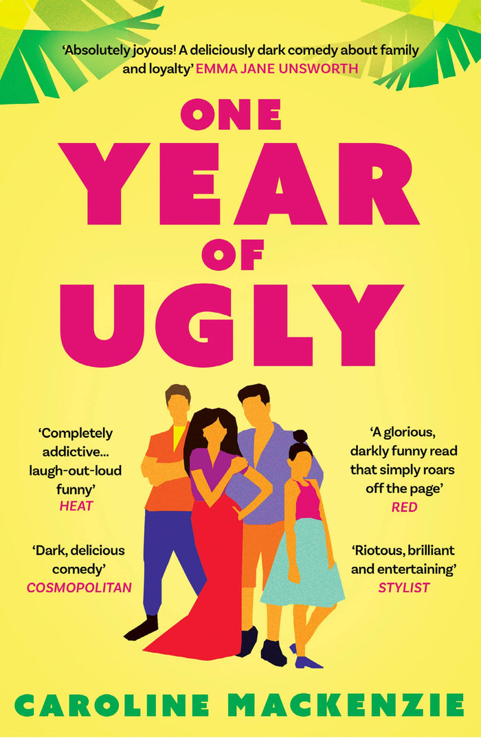 One Year of Ugly: ‘A completely addictive read that is laugh-out-loud funny’ Heat Magazine by Caroline Mackenzie - Paperback cover
