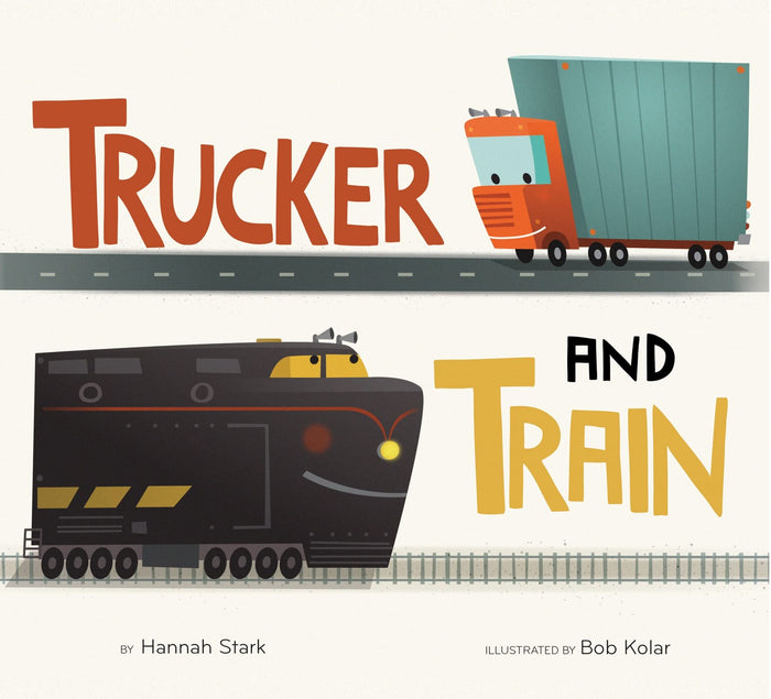 Trucker and Train: A Classic Board Book for Vehicle-Obsessed Little Ones about a Grumpy Truck and a Kind Train by Hannah Stark - Board Book cover