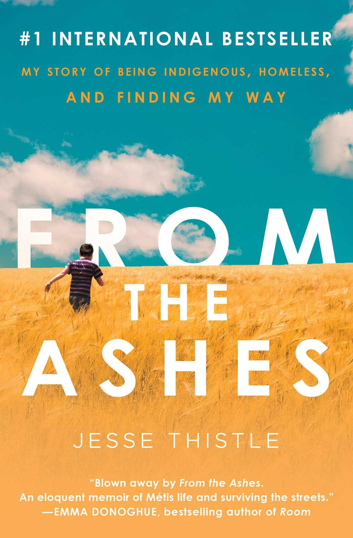 From the Ashes: My Story of Being Indigenous, Homeless, and Finding My Way by Jesse Thistle - Paperback cover